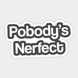 Pobody's Nerfect Slightly Tilted The Good Place Sticker